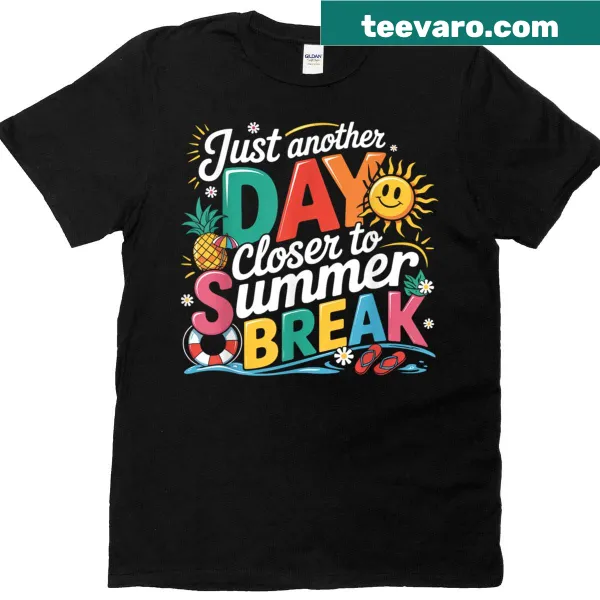 Typography tee saying Just Another Day Closer To Summer Break