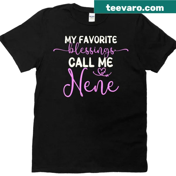 T-shirt displaying 'My Favorite Blessings Call Me Nene' text design