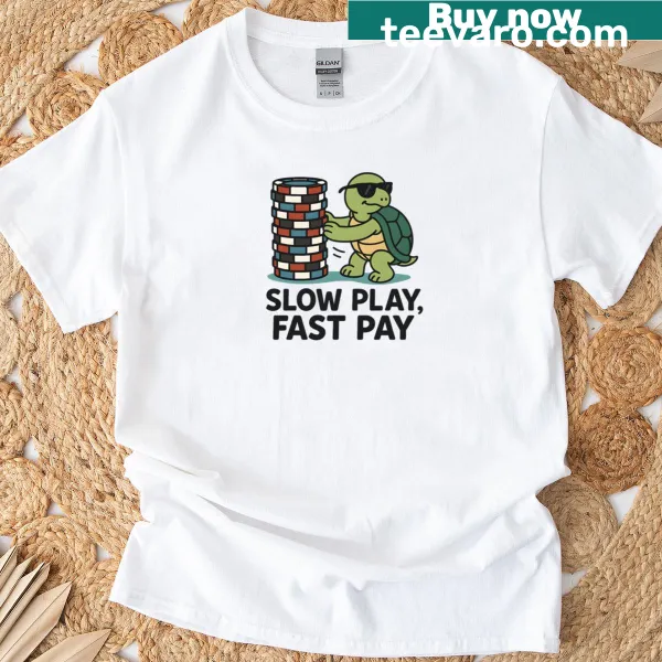 Funny turtle poker graphic t-shirt with the phrase Slow Play Fast Pay