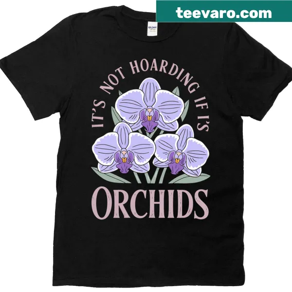 Humorous orchid collecting shirt with playful text