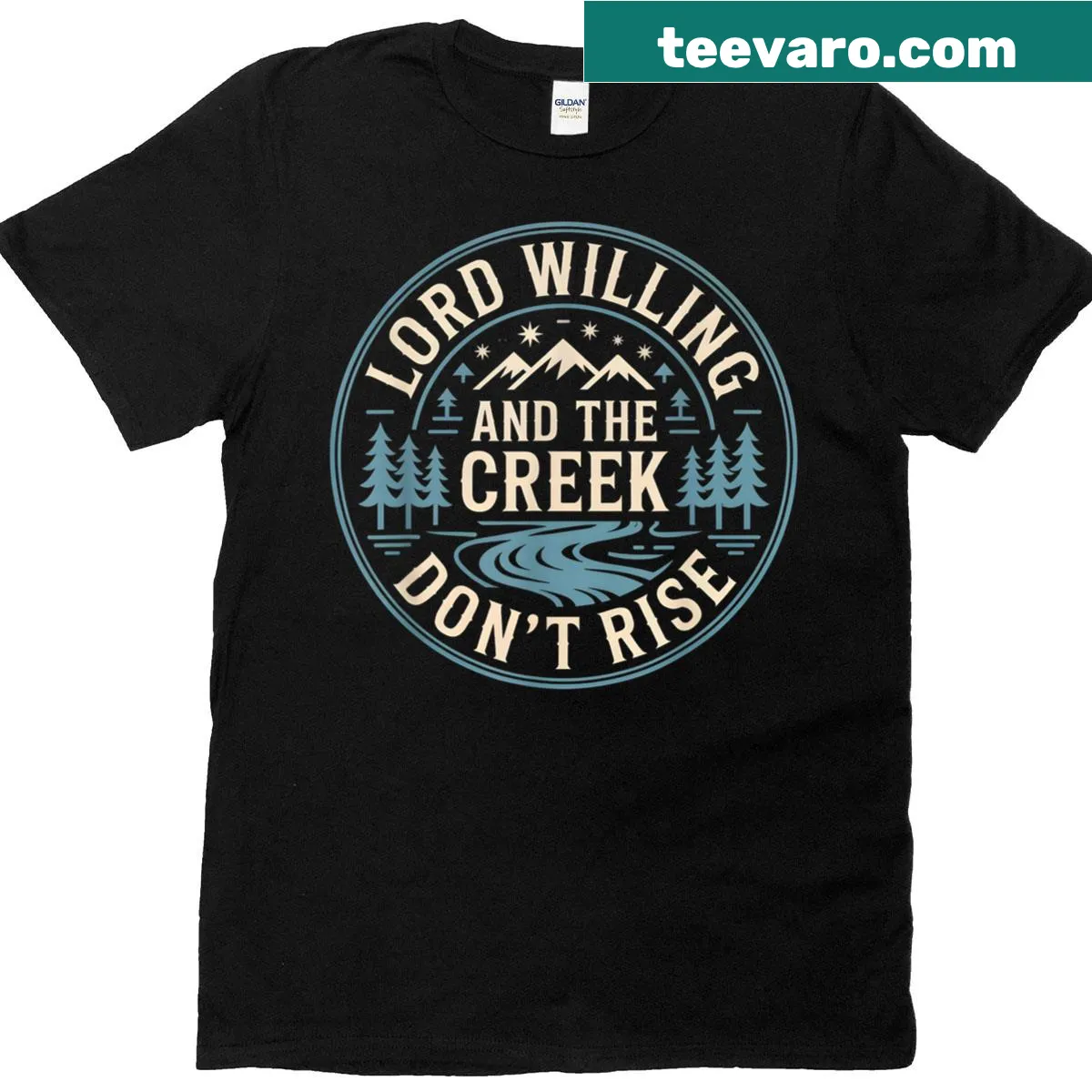 T-shirt featuring 'Lord Willing And The Creek Dont Rise' text — on a men's t-shirt
