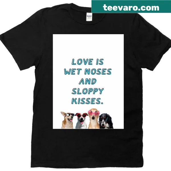 Graphic T-shirt with dog-themed illustration and quote about love