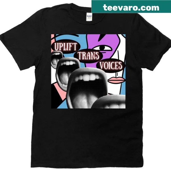 Uplift Trans Voices T-shirt with supportive text design