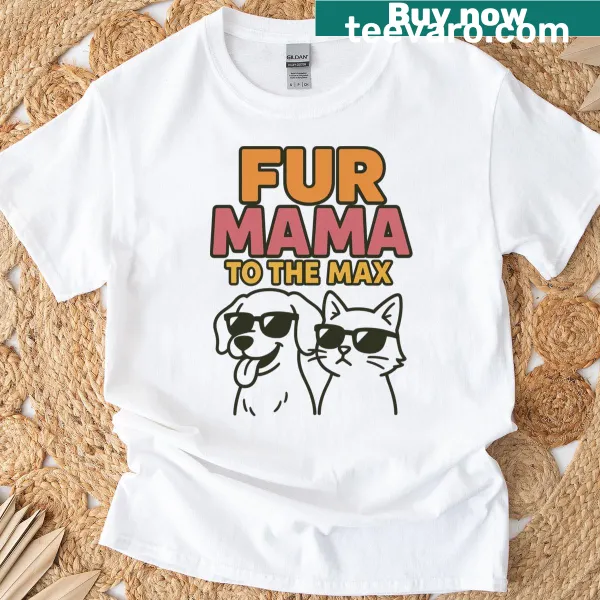 Fur Mama To The Max T-shirt celebrating dog moms