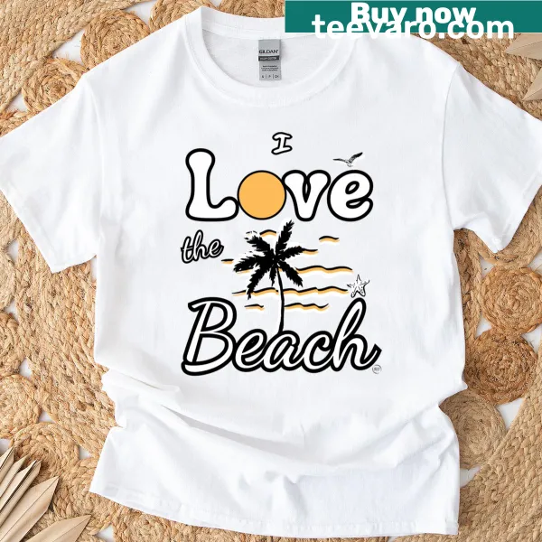 Beach-themed t-shirt expressing love for the beach lifestyle
