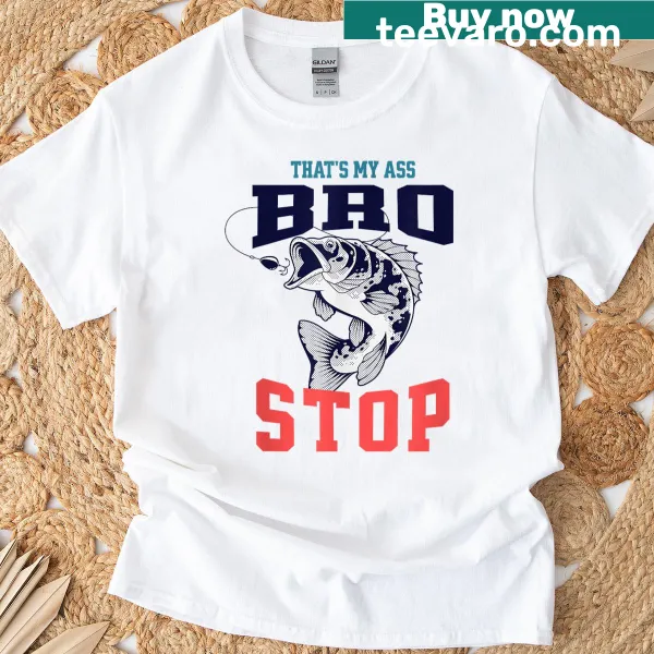 Funny fishing T-shirt with bass graphic and That's My Ass, Bro text