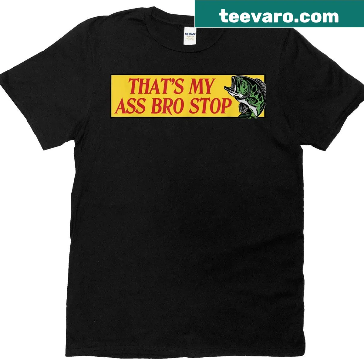 Funny fishing T-shirt with the phrase 'Thats My Ass Bro Stop' — on a men's t-shirt