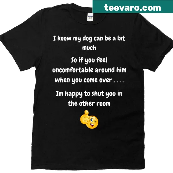 Humorous t-shirt with the phrase about dogs being a bit much