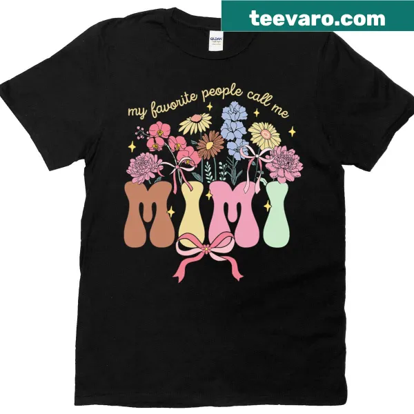 Floral design t-shirt with text stating 'My Favorite People Call Me Mimi'