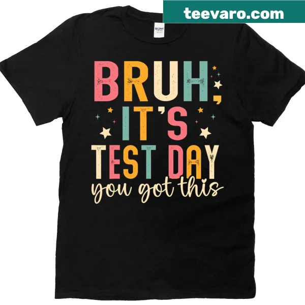 Funny T-shirt for teachers with You Got Its Bruh phrase