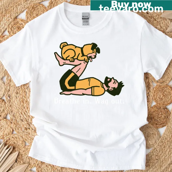 Breathe In Wag Out t-shirt with fun typography