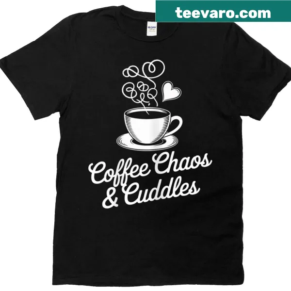 Cute Coffee Chaos Cuddles graphic T-shirt for moms