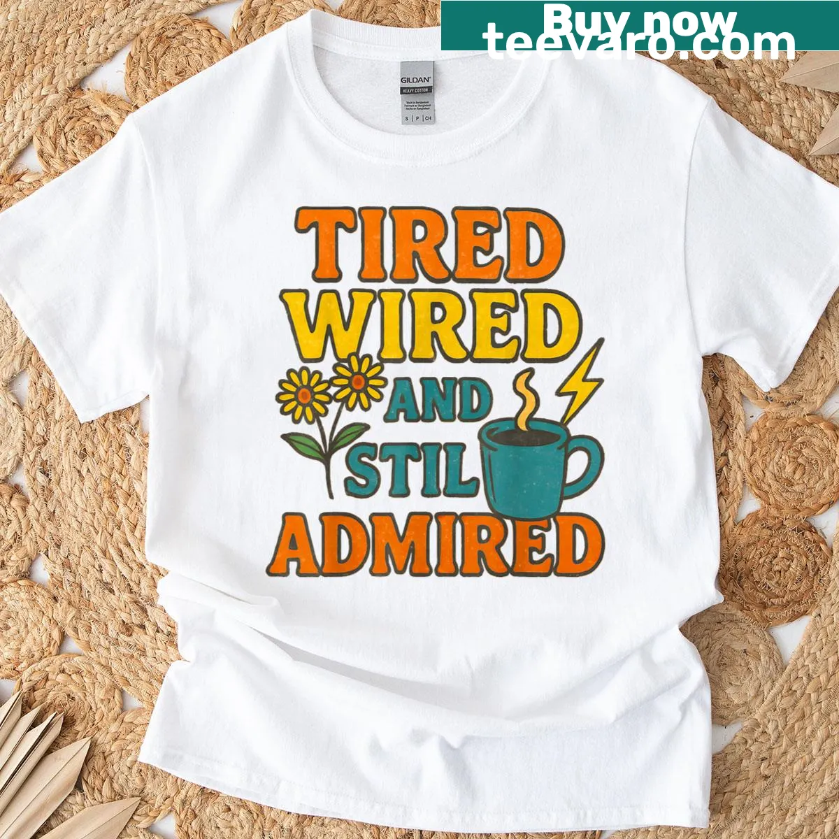 Cute T-shirt with 'Tired Wired And Still Admired' slogan for moms — on a men's t-shirt