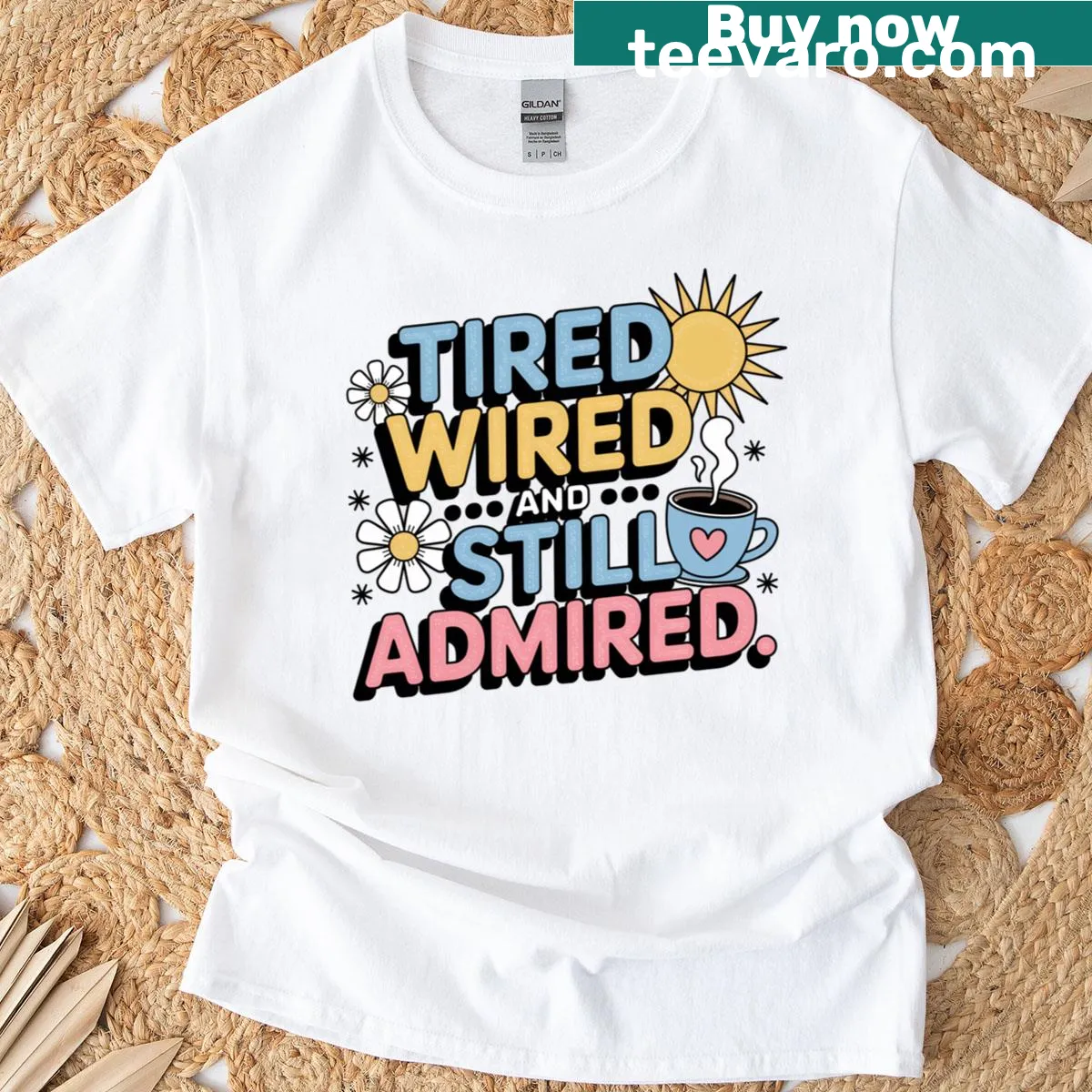 Funny text design saying 'Tired, Wired, and Still Admired' for moms — on a men's t-shirt