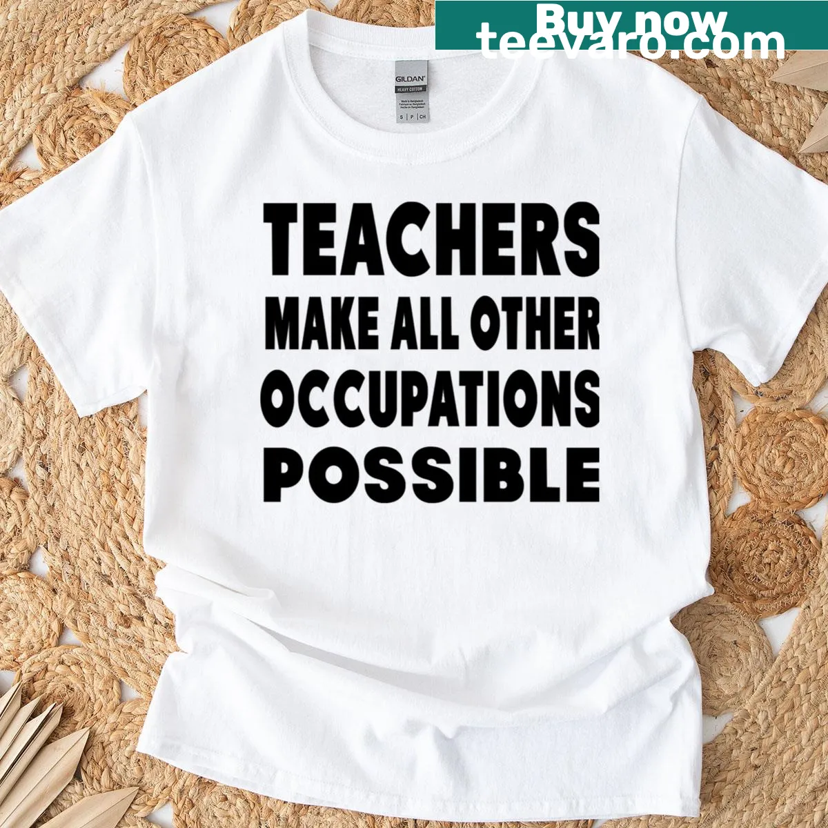 Graphic tee stating Teachers Make All Other Occupations Possible — on a men's t-shirt
