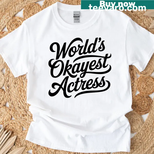 Funny t-shirt for aspiring actress with humorous quote