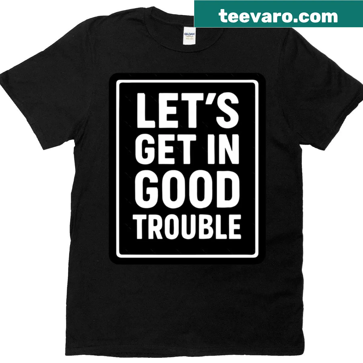 Classic t-shirt with 'Lets Get In Good Trouble 2' text — on a men's t-shirt