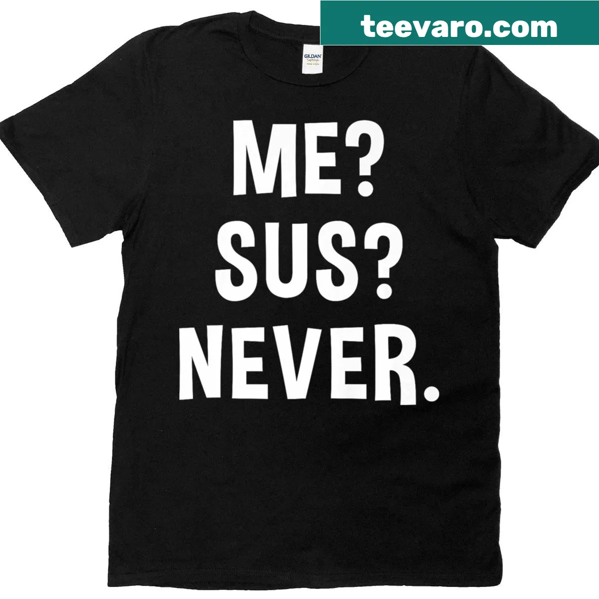 Sarcastic gamer shirt with 'Me Sus Never Suspicious' text — on a men's t-shirt