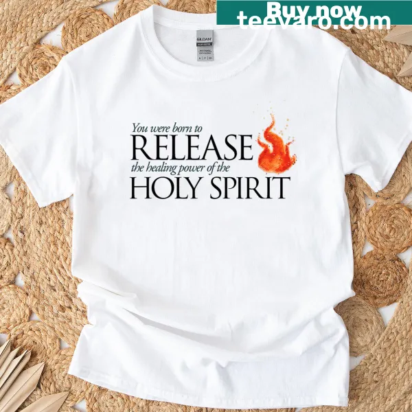Inspirational T-shirt with text about healing power of the Holy Spirit