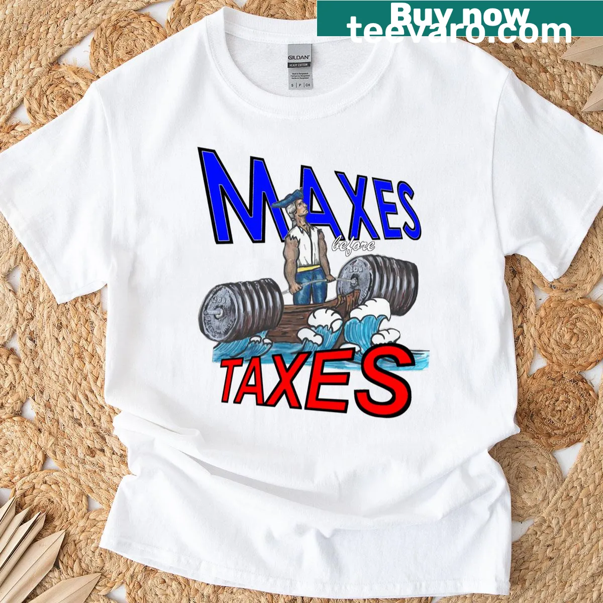Humorous t-shirt with bold text saying Maxes Before Taxes — on a men's t-shirt