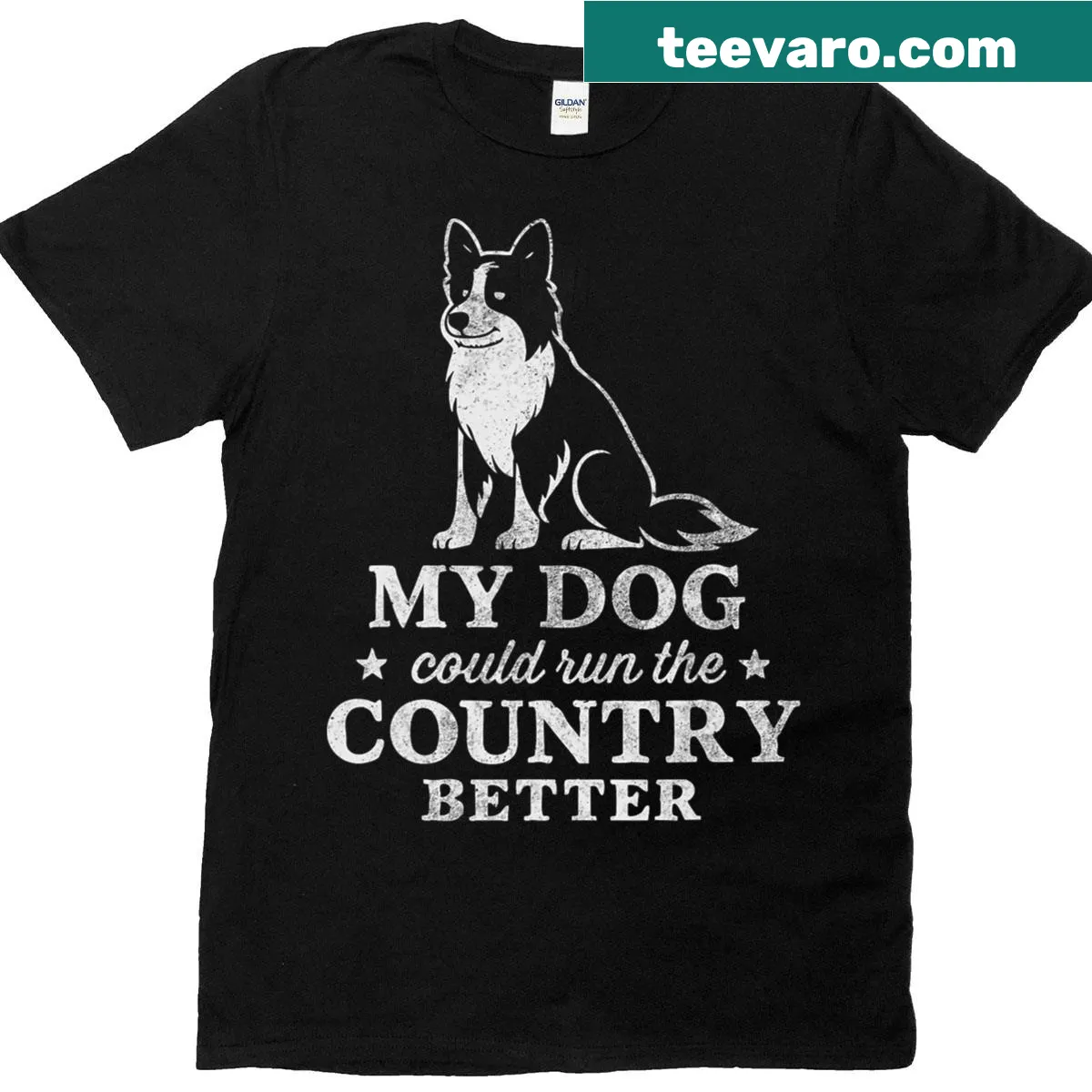 Funny Border Collie mom t-shirt with the phrase 'My Dog Could Run The Country Better' — on a men's t-shirt