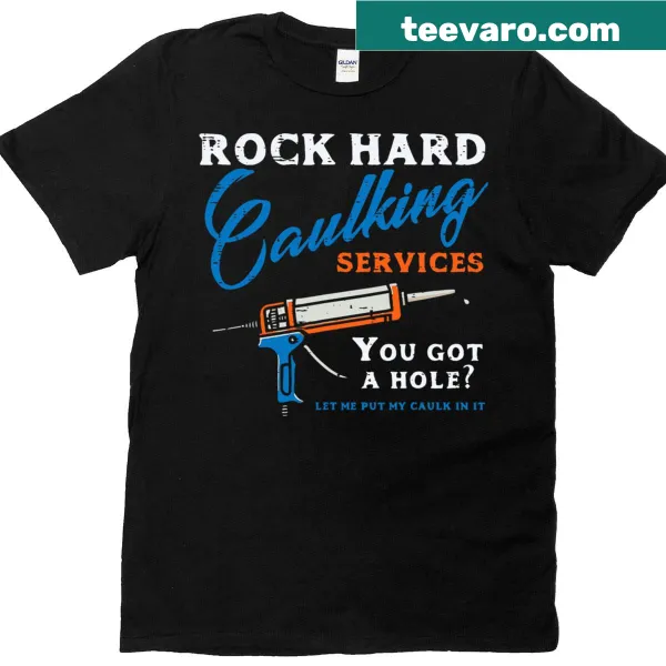 Funny caulking services t-shirt with humorous saying
