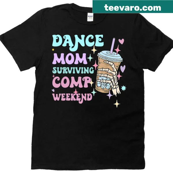 Dance mom t-shirt with coffee and dance competition graphics