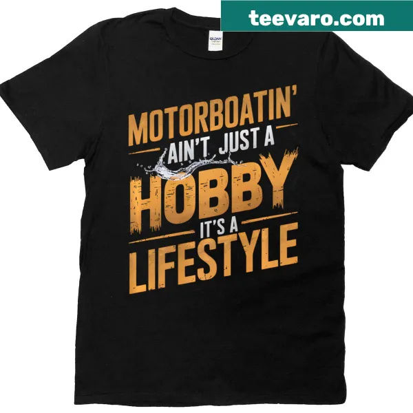 Funny T-shirt with text: Motorboatin Aint Just A Hobby Its A Lifestyle