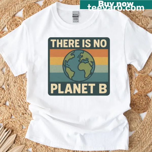 T-shirt with the quote 'There Is No Planet B' in bold typography