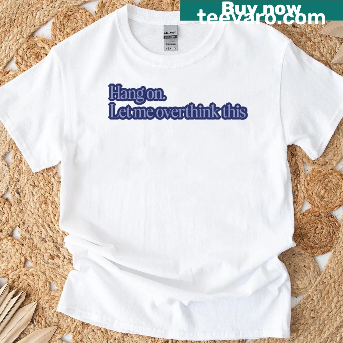 Humorous Hang On Let Me Overthink graphic tee — on a men's t-shirt
