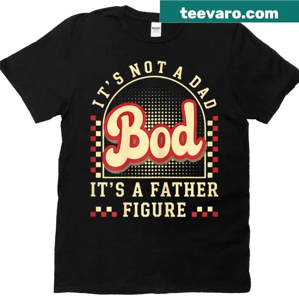 Funny vintage t-shirt about dad bods and father figures