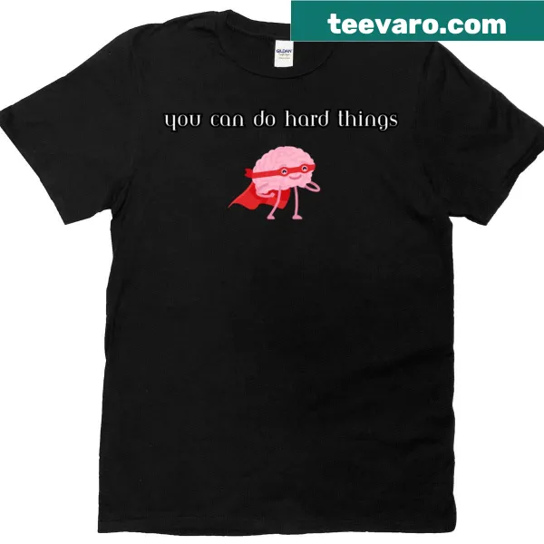 Inspirational t-shirt with 'You Can Do Hard Things' text