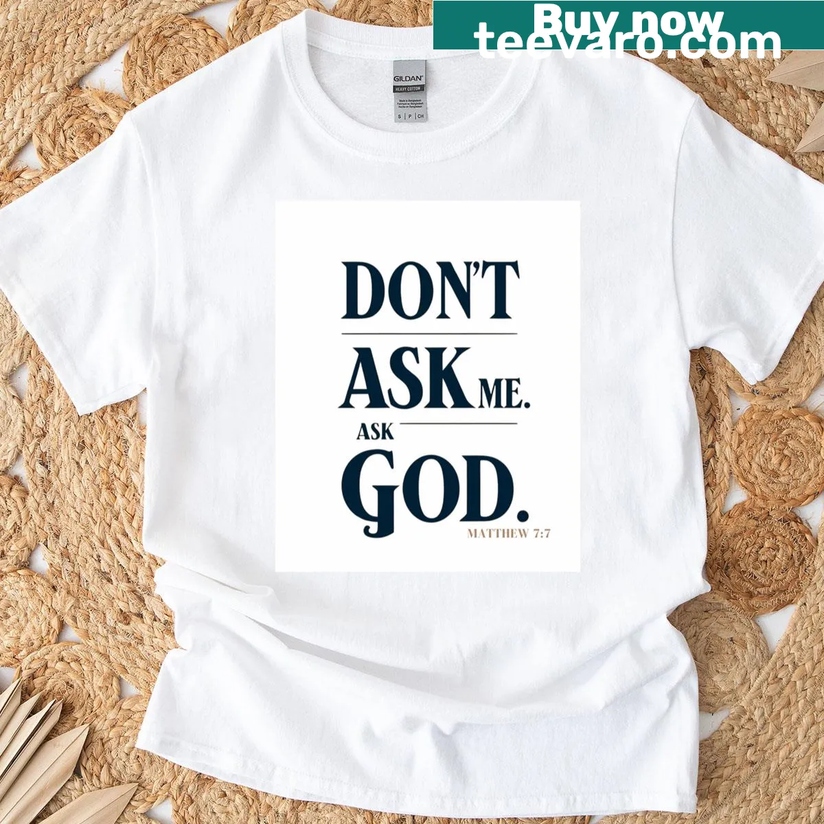 Bold faith statement t-shirt with text: Don't Ask Me, Ask God — on a men's t-shirt