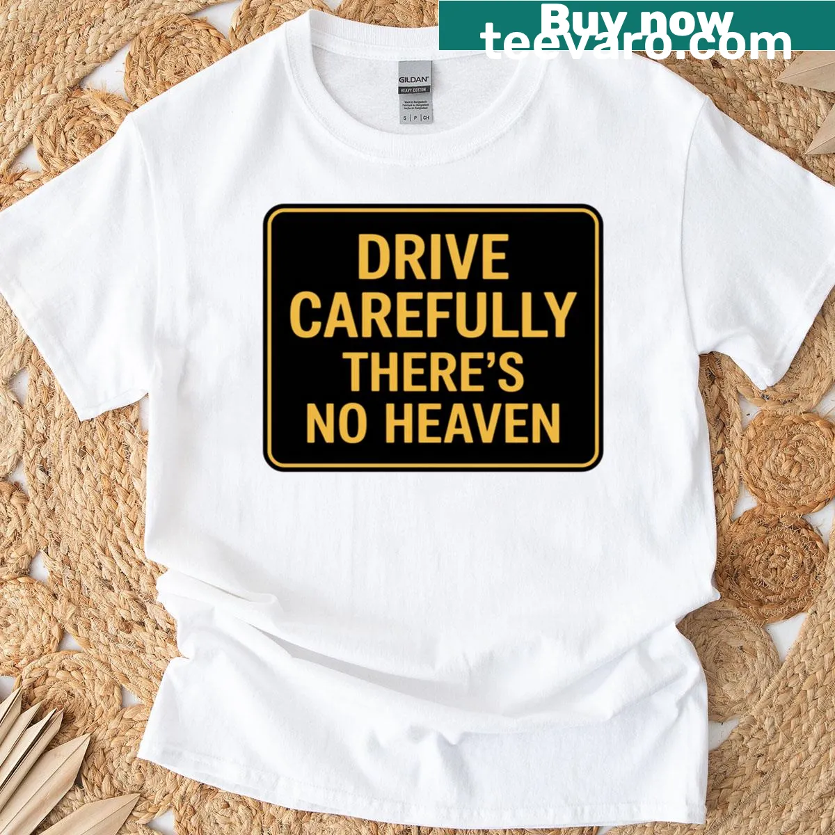 Classic t-shirt with 'Drive Carefully There's No Heaven' text — on a men's t-shirt