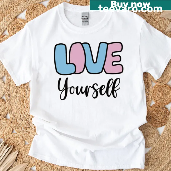 Text t-shirt promoting self-love with a positive message