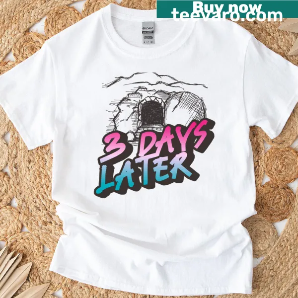 Easter-themed t-shirt featuring '3 Days Later' in clean typography.