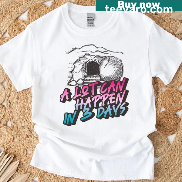 Essential t-shirt with Easter message 'A Lot Can Happen In 3 Days.'