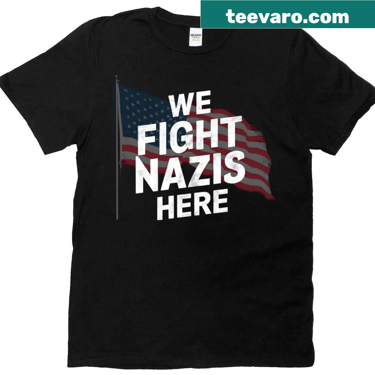 Bold text stating 'We Fight Nazis Here In America' T-shirt — on a men's t-shirt