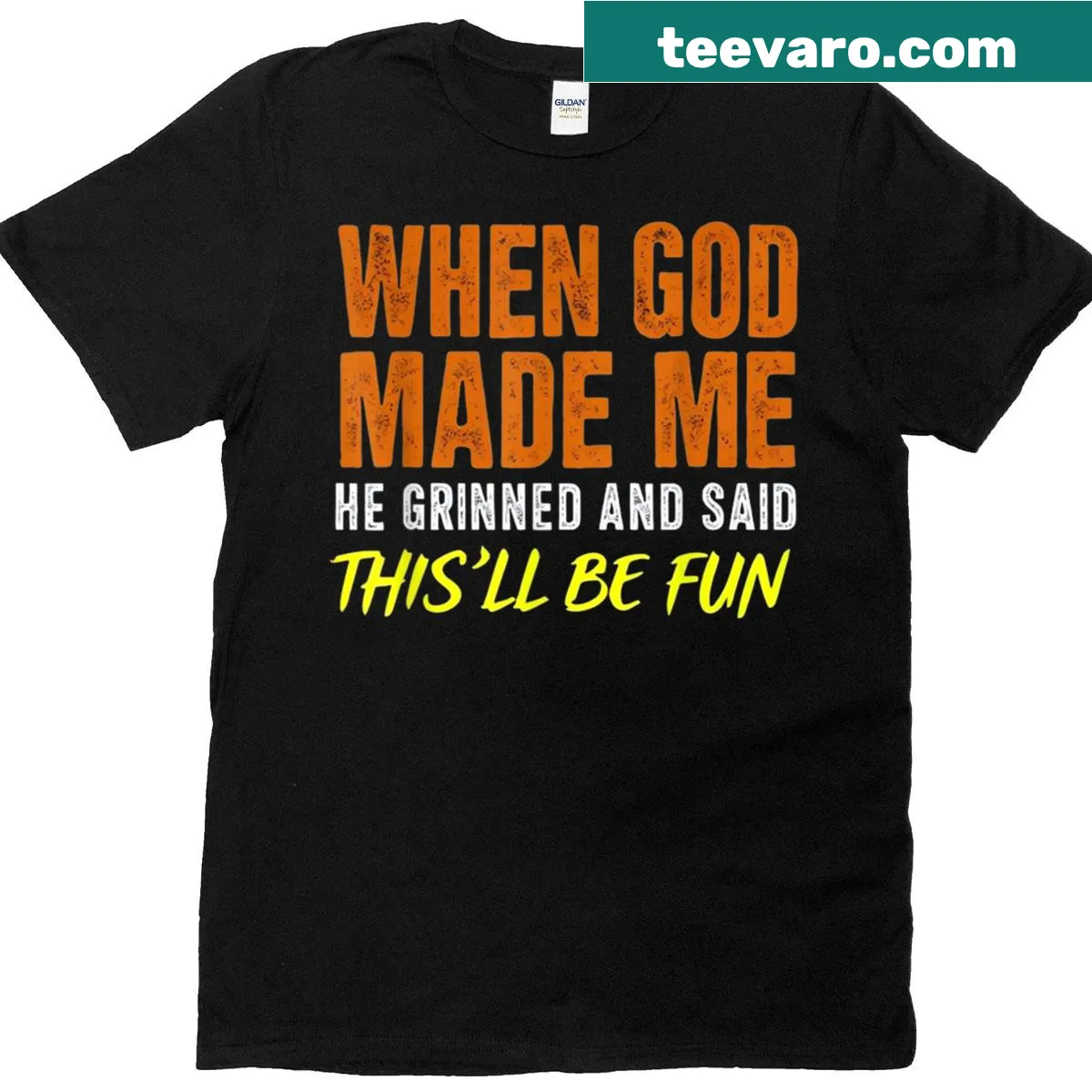 Funny sarcastic saying 'When God Made Me He Grinned And Said' T-shirt — on a men's t-shirt