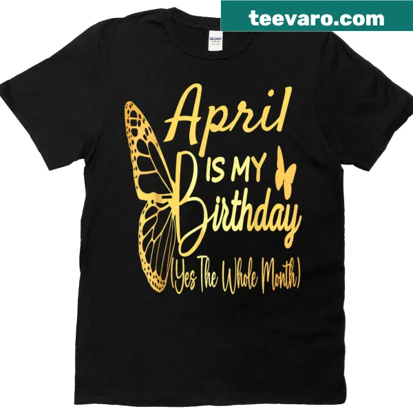 Birthday T-shirt with 'April Is My Birthday' message
