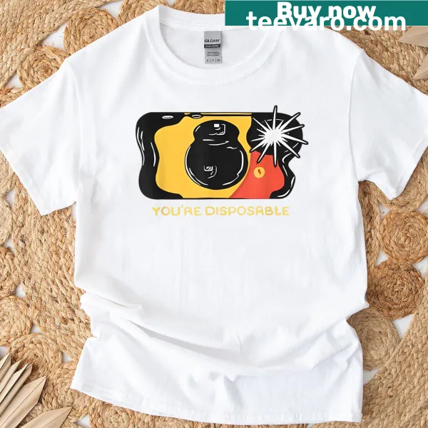 Shirt featuring the text 'Youre Disposable'