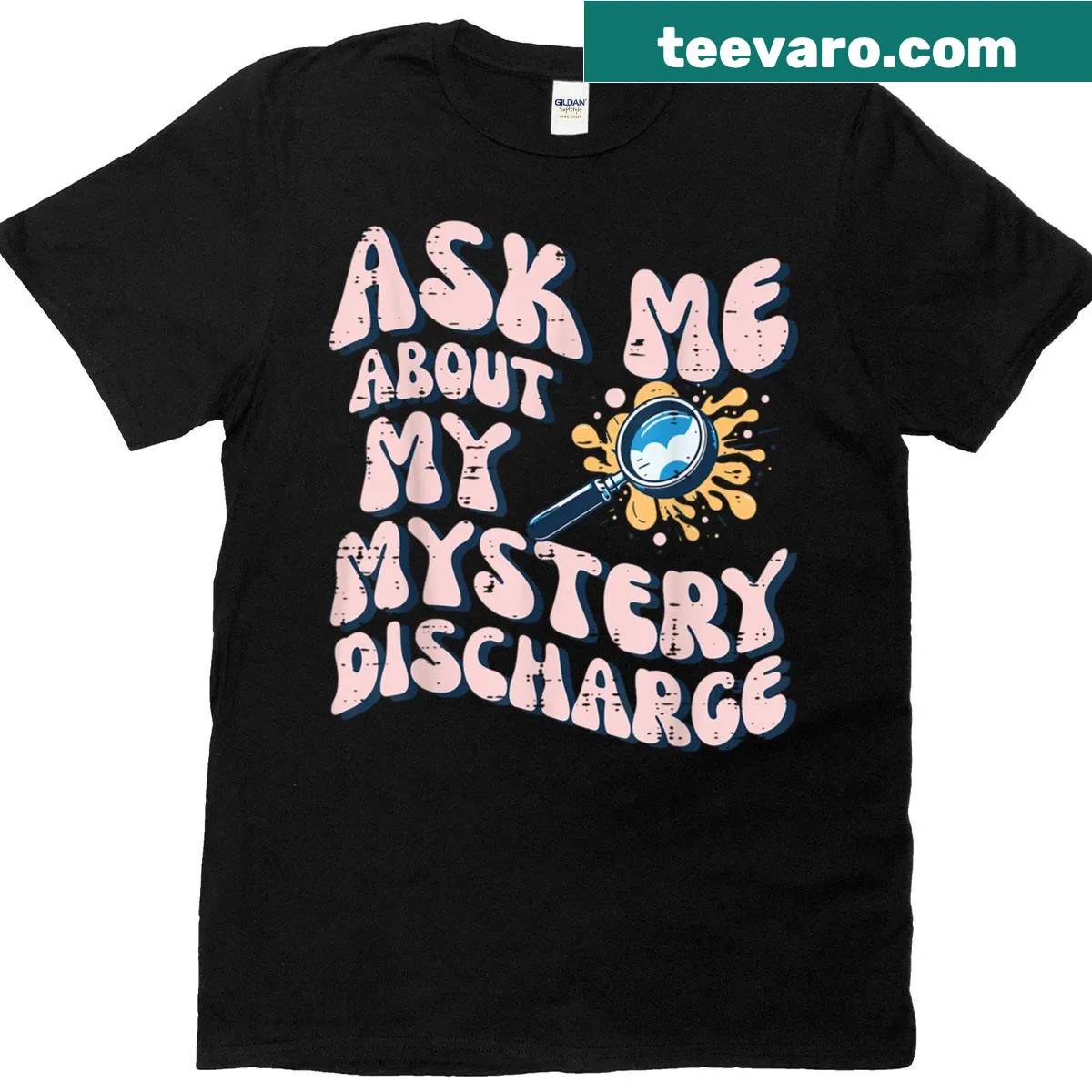 Edgy women's t-shirt with a humorous saying about mystery discharge — on a men's t-shirt