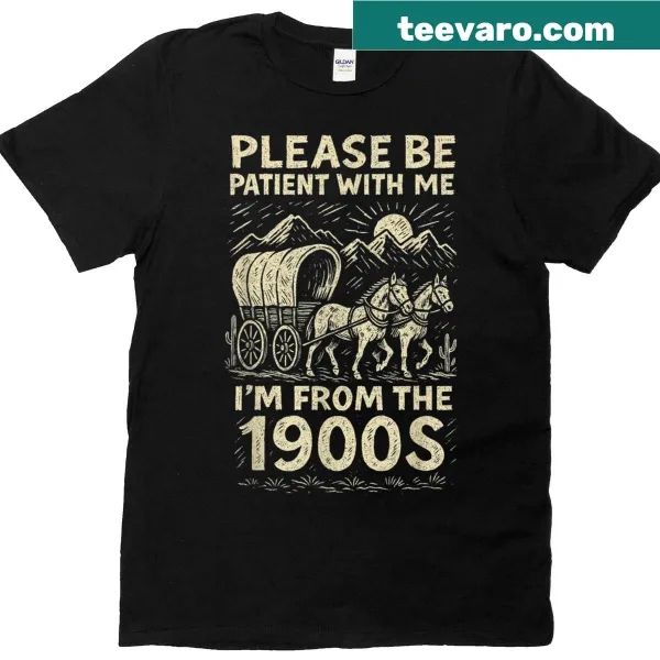 T-shirt with the humorous phrase 'I'm From the 1900s' in bold text