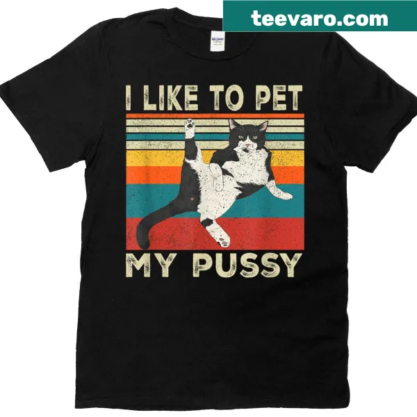 Humorous cat t-shirt saying I Like To Pet My Pussy