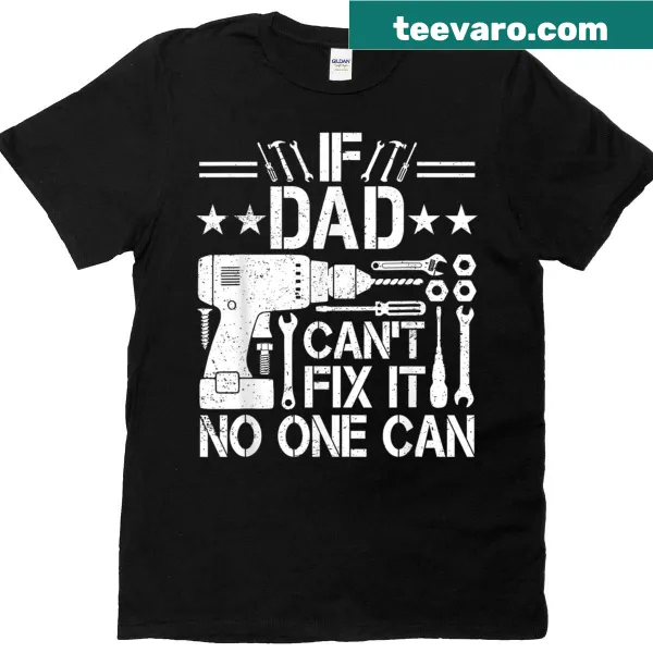 Funny Fathers Day t-shirt with a slogan about dad's fixing skills.