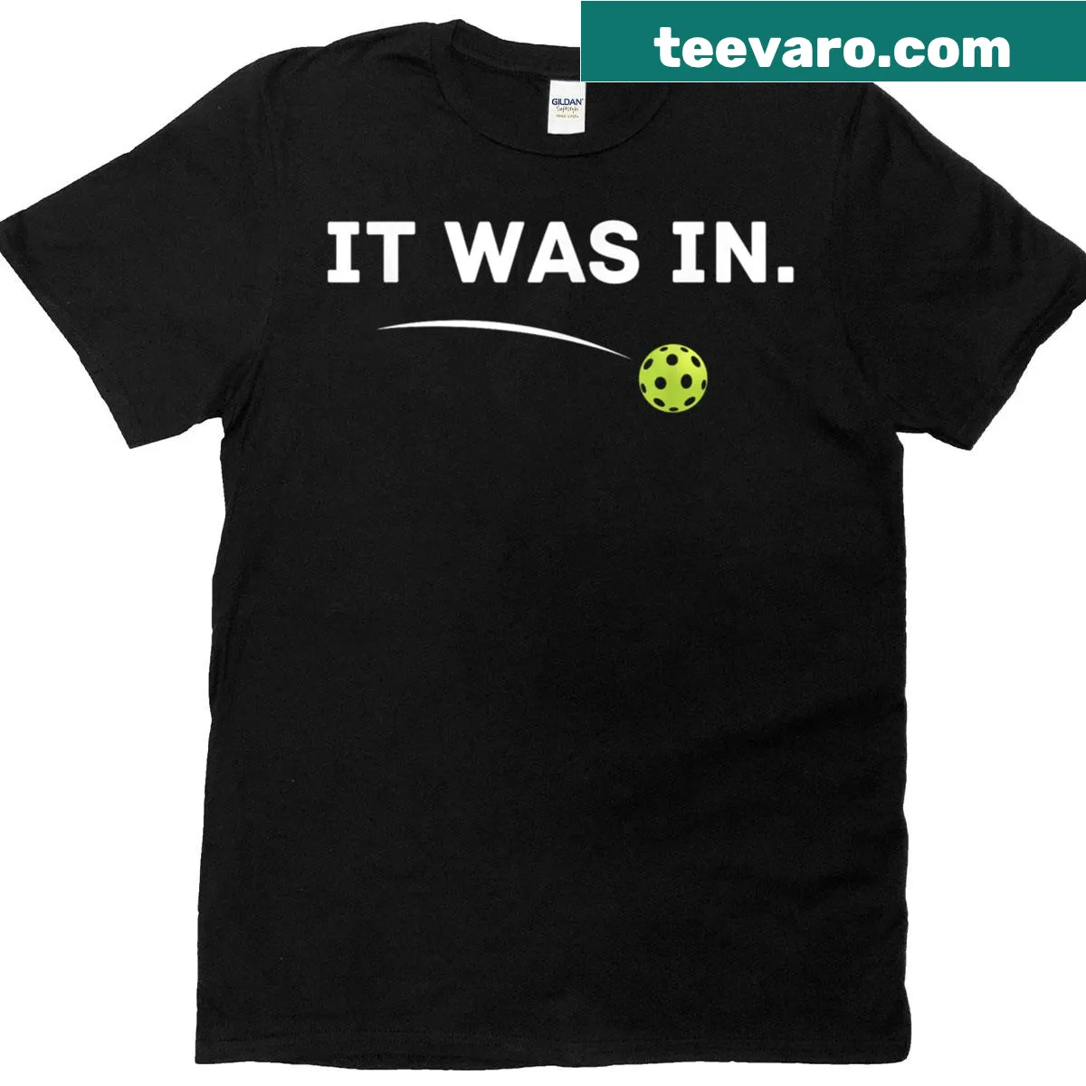 Funny pickleball player t-shirt saying It Was In — on a men's t-shirt