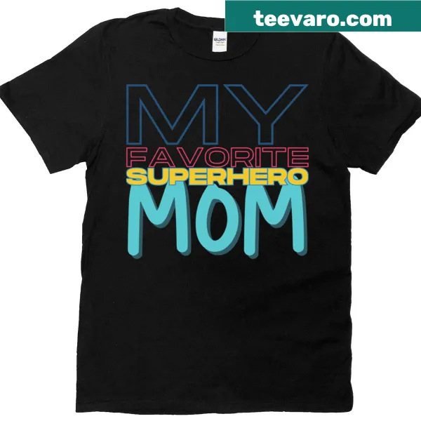 Funny t-shirt saying 'My Favorite Superhero Mom.'