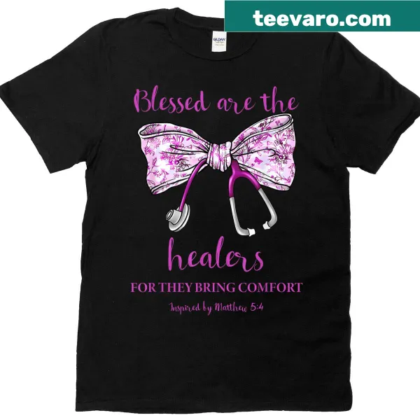 T-shirt with the phrase 'Blessed Are The Healers For They Bring Comfort'