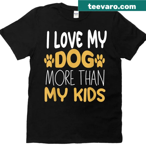 Funny T-shirt stating love for dogs over kids