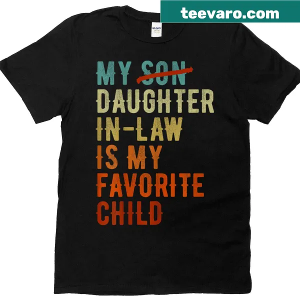 Funny shirt claiming a daughter-in-law is the favorite child